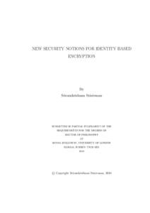 NEW SECURITY NOTIONS FOR IDENTITY BASED ENCRYPTION By Sriramkrishnan Srinivasan
