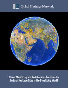Global Heritage Network  Threat Monitoring and Collaborative Solutions for Cultural Heritage Sites in the Developing World  Worldwide Experts, Communities and Stakeholder Collaboration to