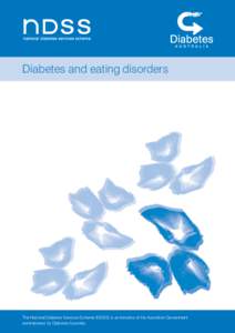 Diabetes and eating disorders  The National Diabetes Services Scheme (NDSS) is an initiative of the Australian Government administered by Diabetes Australia.  What is an eating