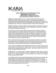 IKARIA® COMMENCES GLOBAL REGISTRATION TRIAL FOR BIOABSORBABLE CARDIAC MATRIX - PRESERVATION I Investigates Novel Device for Cardiac Remodeling and Congestive Heart Failure Hampton, NJ – January 3, 2012 – Ikaria, Inc