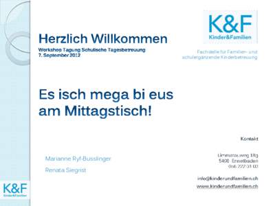 Fachstelle für Familien- und schulergänzende Kinderbetreuung Marianne Ryf-Busslinger  Renata Siegrist