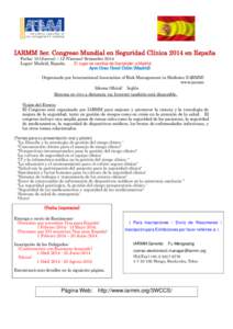 IARMM 3er. Congreso Mundial en Seguridad Clínica 2014 en España Fecha: 10 (Jueves) – 12 (Viernes) Setiembre 2014 Lugar: Madrid, España. El lugar se cambia de Santander a Madrid. Ayre Gran Hotel Colón (Madrid)