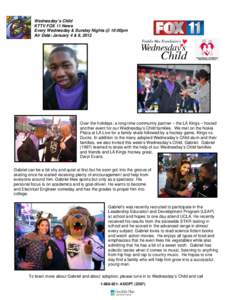 Wednesday’s Child KTTV FOX 11 News Every Wednesday & Sunday Nights @ 10:00pm Air Date: January 4 & 8, 2012  Over the holidays, a long-time community partner – the LA Kings – hosted