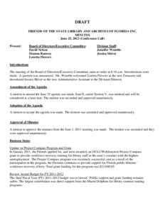 DRAFT FRIENDS OF THE STATE LIBRARY AND ARCHIVES OF FLORIDA INC. MINUTES June 25, 2012 (Conference Call) Present: