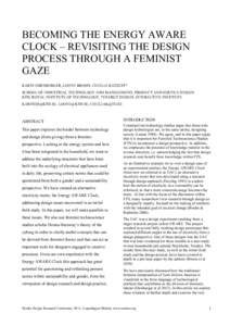BECOMING THE ENERGY AWARE CLOCK – REVISITING THE DESIGN PROCESS THROUGH A FEMINIST GAZE KARIN EHRNBERGER, LOOVE BROMS, CECILIA KATZEFF* SCHOOL OF INDUSTRIAL TECHNOLOGY AND MANEGEMENT, PRODUCT AND SERVICE DESIGN