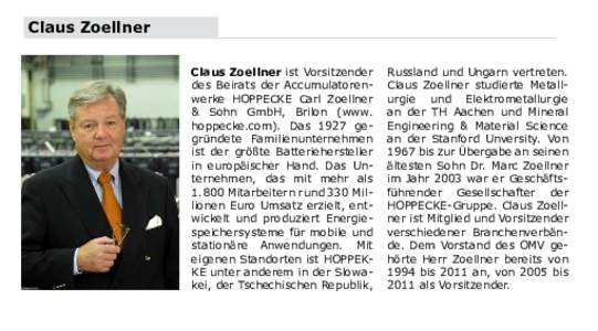 Claus Zoellner Claus Zoellner ist Vorsitzender des Beirats der Accumulatorenwerke HOPPECKE Carl Zoellner & Sohn GmbH, Brilon (www. hoppecke.com). Das 1927 gegründete Familienunternehmen ist der größte Batterieherstell