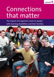 Connections that matter The impact of Grapevine’s work on people with learning disabilities and their families