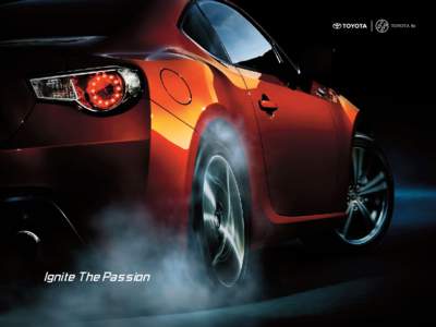 Ignite The Passion  Graceful low silhouette — a gift of passion A desire to bring the true delight and joy of driving to greater numbers of people. This was the passion that spurred Toyota engineers to create a low, b