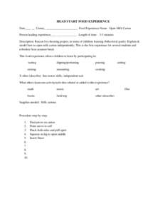 HEAD START FOOD EXPERIENCE Date____ __ Center_ _____________________ Food Experience Name: Open Milk Carton Person leading experience____ _____________ Length of time: 3-5 minutes Description: Reason for choosing project