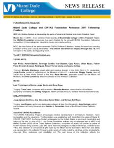 FOR IMMEDIATE RELEASE  Miami Dade College and CINTAS Foundation Announce 2011 Fellowship Finalists MDC’s Art Gallery System is showcasing the works of visual arts finalists at its Iconic Freedom Tower