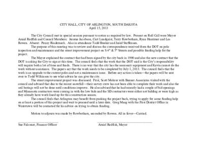CITY HALL, CITY OF ARLINGTON, SOUTH DAKOTA April 15, 2013 The City Council met in special session pursuant to notice as required by law. Present on Roll Call were Mayor Amiel Redfish and Council Members: Jerome Jacobson,