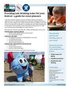Providing safe drinking water for your festival: a guide for event planners Local fairs, festivals, carnivals, concerts, and other outdoor events play an important role in our cultural heritage here in Wisconsin. Plannin