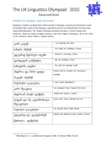 The UK Linguistics Olympiad 2015 Advanced level Problem 10. Georgian verbs (25 marks) Georgian is spoken by about four million people in Georgia, a country on the Eastern coast of the Black Sea, south of the Caucasus mou