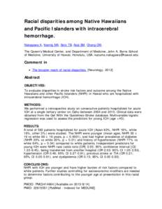 Racial disparities among Native Hawaiians and Pacific Islanders with intracerebral hemorrhage. Nakagawa K, Koenig MA, Seto TB, Asai SM, Chang CW. The Queen’s Medical Center, and Department of Medicine, John A. Burns Sc