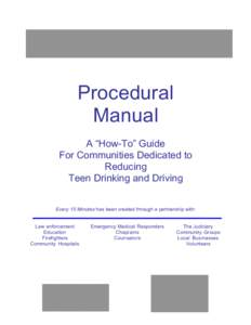 Procedural Manual A “How-To” Guide For Communities Dedicated to Reducing Teen Drinking and Driving