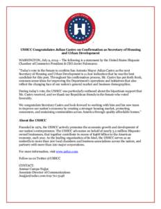 USHCC Congratulates Julian Castro on Confirmation as Secretary of Housing and Urban Development WASHINGTON, July 9, The following is a statement by the United States Hispanic Chamber of Commerce President & CEO J
