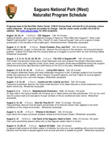 Saguaro National Park (West) Naturalist Program Schedule Programs meet at the Red Hills Visitor Center, 2700 N. Kinney Road, and last 30 to 45 minutes, unless noted otherwise. All programs are subject to change. Call the