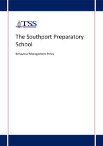 The Southport Preparatory School Behaviour Management Policy The Southport Preparatory School – Behaviour Management Policy