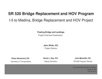 SR 520 Floating Bridge and Landings I-5 to Medina Bridge Replacement and HOV Project City of Kenmore Community Meeting