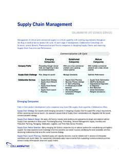 Supply Chain Management COLLABORATIVE LIFE SCIENCES SERVICES Management of clinical and commercial supply is a critical capability with evolving requirements throughout the drug or medical device product life cycle. At e