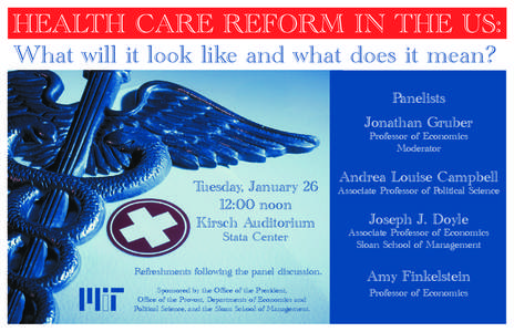 HEALTH CARE REFORM IN THE US: What will it look like and what does it mean? Panelists Jonathan Gruber Professor of Economics Moderator