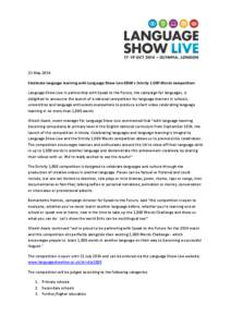 21 May 2014 Celebrate language learning with Language Show Live 2014’s Strictly 1,000 Words competition Language Show Live in partnership with Speak to the Future, the campaign for languages, is delighted to announce t