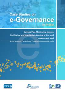 Sulekha Plan Monitoring System: Facilitating and monitoring planning at the local government level Abdul Muheet Chowdhary, OneWorld Foundation India  Case Studies on e-Governance in India – 