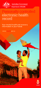 Personally controlled electronic health record Your mental health and recovery information in your hands www.ehealth.gov.au