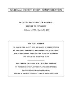 NATIONAL CREDIT UNION ADMINISTRATION  OFFICE OF THE INSPECTOR GENERAL REPORT TO CONGRESS October 1, 1999 – March 31, 2000