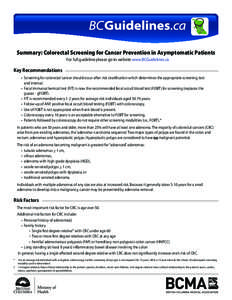 Summary: Colorectal Screening for Cancer Prevention in Asymptomatic Patients For full guideline please go to website www.BCGuidelines.ca Key Recommendations •	 Screening for colorectal cancer should occur after risk st