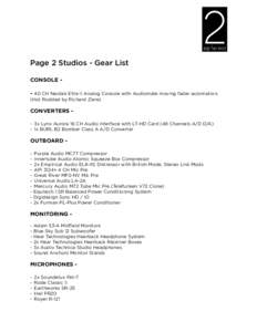 Page 2 Studios - Gear List CONSOLE - 40 CH Neotek Elite II Analog Console with Audiomate moving fader automation. (Hot Rodded by Richard Ziere) CONVERTERS - 3x Lynx Aurora 16 CH Audio Interface with LT-HD Card (48 Channe