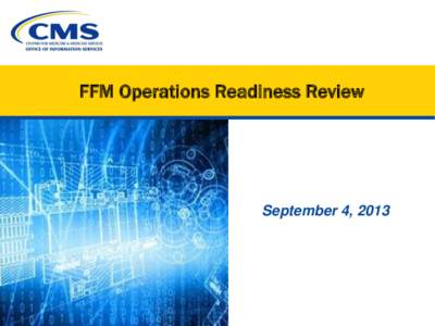FFM Operations Readiness Review  September 4, 2013 Agenda Area to review