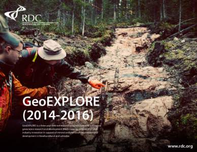 GeoEXPLORE[removed]GeoEXPLORE is a three-year directed research program intended to enhance geoscience research and development (R&D) capacity, collaboration and industry innovation in support of mineral and petroleu