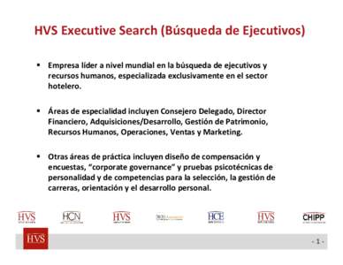 HVS Executive Search (Búsqueda de Ejecutivos)  Empresa líder a nivel mundial en la búsqueda de ejecutivos y  recursos humanos, especializada exclusivamente en el sector  hotelero.   Áreas d