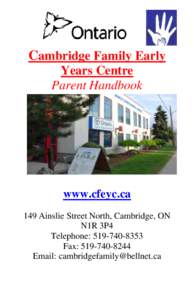 Cambridge Family Early Years Centre Parent Handbook www.cfeyc.ca 149 Ainslie Street North, Cambridge, ON