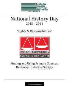 National History Day 2013 – 2014 “Rights & Responsibilities” Finding and Using Primary Sources: Kentucky Historical Society