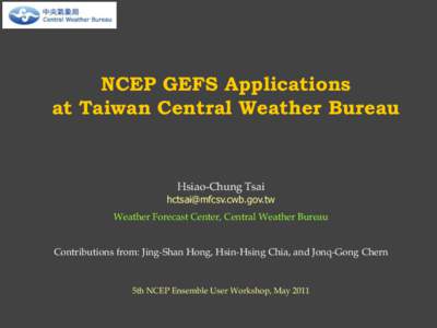 NCEP GEFS Applications at Taiwan Central Weather Bureau Hsiao-Chung Tsai  [removed]