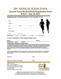 29th ANNUAL ILION DAYS Around Town 5K Run/Walk Registration Form RACE – July 18, 2015 Registration Fee: $12 Postmarked by / $15 AfterName Address