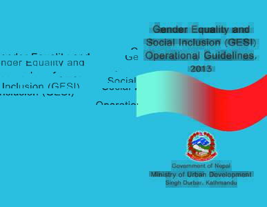 Gender Equality and Social Inclusion (GESI) Operational Guidelines, 2013 Government of Nepal