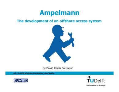 Ampelmann The development of an offshore access system by David Cerda Salzmann[removed]We@Sea Conference, Den Helder
