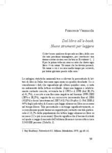 Francesca Vannucchi  Dal libro all’e-book. Nuovi strumenti per leggere Ci dev’essere qualcosa di speciale nei libri, delle cose che non possiamo immaginare, per convincere una