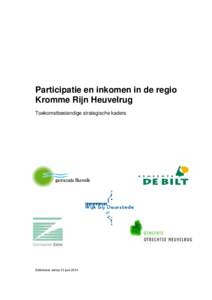 Participatie en inkomen in de regio Kromme Rijn Heuvelrug Toekomstbestendige strategische kaders Definitieve versie 13 juni 2014