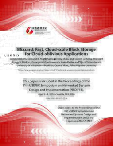 Blizzard: Fast, Cloud-scale Block Storage for Cloud-oblivious Applications James Mickens, Edmund B. Nightingale, Jeremy Elson, and Darren Gehring, Microsoft Research; Bin Fan, Carnegie Mellon University; Asim Kadav and V