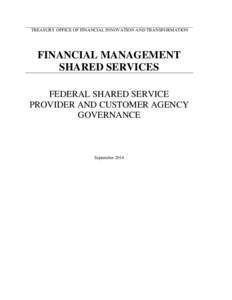TREASURY OFFICE OF FINANCIAL INNOVATION AND TRANSFORMATION  FINANCIAL MANAGEMENT SHARED SERVICES FEDERAL SHARED SERVICE PROVIDER AND CUSTOMER AGENCY