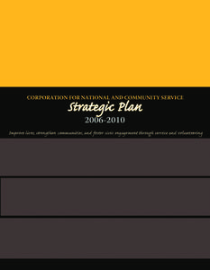 CORPORATION FOR NATIONAL AND COMMUNITY SERVICE  Strategic Plan[removed]Improve lives, strengthen communities, and foster civic engagement through service and volunteering
