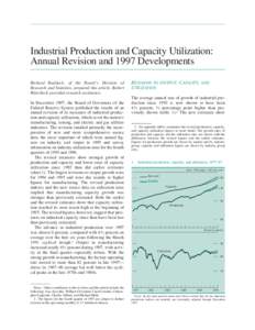 Industrial Production and Capacity Utilization: Annual Revision and 1997 Developments Richard Raddock, of the Board’s Division of Research and Statistics, prepared this article. Robert Ritterbeck provided research assi