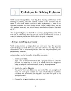1  Techniques for Solving Problems In life we encounter problems every day, from deciding what to wear in the morning to planning a trip for summer vacation. Some problems may be