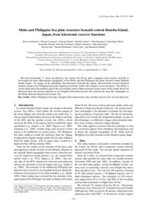 Earth Planets Space, 56, 1271–1277, 2004  Moho and Philippine Sea plate structure beneath central Honshu Island, Japan, from teleseismic receiver functions Kazuo Yoshimoto1 , Hiroatsu Fujisawa2 , Tomomi Okada2 , Norihi