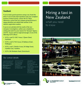 Hiring a taxi in New Zealand Feedback If you’ve had a good experience using a taxi, thank the driver. If you’ve had a bad experience and your complaint