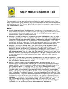 Green Home Remodeling Tips  Remodeling offers a great opportunity to improve the comfort, quality, and performance of your home by incorporating energy efficiency, water conservation measures, and indoor environmental qu